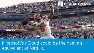 Microsoft’s xCloud could be the gaming equivalent of Netflix.