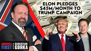 Sebastian Gorka FULL SHOW: Elon pledges $45M/month to Trump campaign