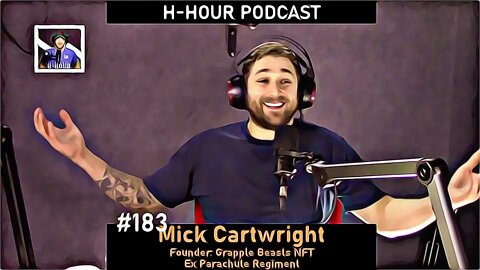 H-Hour Podcast #183 Mick Cartwright - Founder of Grapple Beasts NFT, actor, former paratrooper