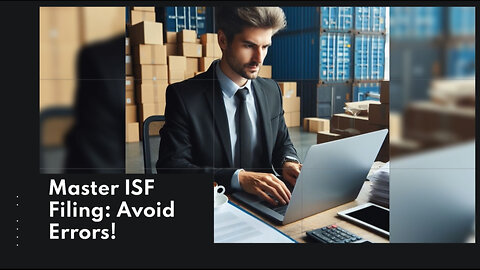 Mastering ISF Filing: 5 Essential Tips for Importers and Customs Brokers