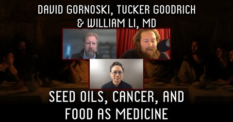 William Li MD on Seed Oils, Cancer, and Food as Medicine