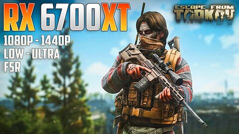 Escape From Tarkov on the RX 6700 XT | 1440p - 1080p | Ultra & Low | FSR