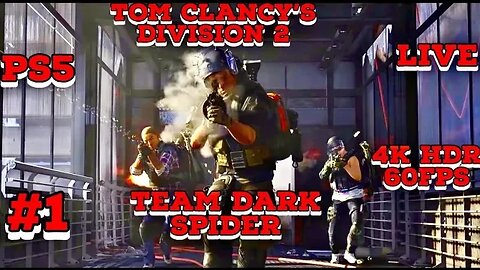 Tom Clancy's Division 2 Team Dark Spider 4K HDR Livestream 01