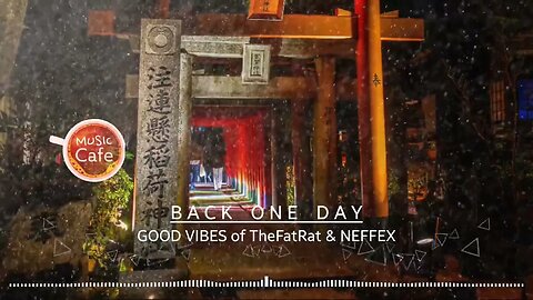 Good Vibes of TheFatRat & NEFFEX - Back One Day