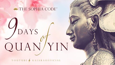 KAIA RA | Day 6 of "9 Days of Quan Yin" | Activate The Sophia Code® Within You