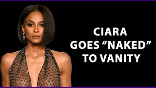CIARA GOES NAKED TO VANITY FAIR , SHE RESPONDS TO CRITICS