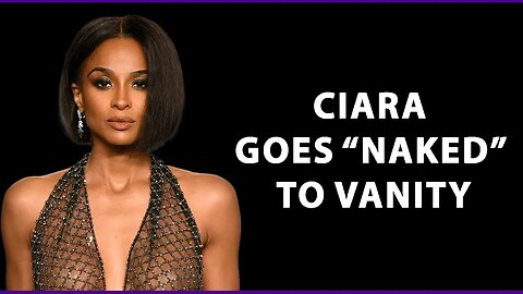 CIARA GOES NAKED TO VANITY FAIR , SHE RESPONDS TO CRITICS