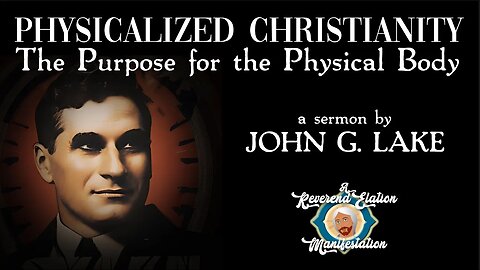 (Music Free) Physicalized Christianity ~ by John G. Lake