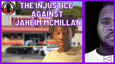 The Injustice Against Jaheim McMillan