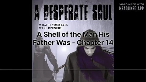 A Shell of the Man His Father Was - A Desperate Soul, Chapter 14