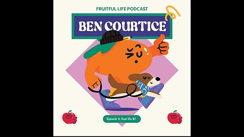 Fruitful Life Ep 4: Ben Courtice Just Do It