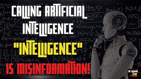 Calling Artificial Intelligence "Intelligence" is misinformation...