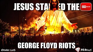 FES145 | JESUS STARTED THE GEORGE FLOYD RIOTS