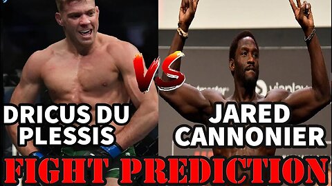 DRICUS DU PLESSIS VS JARED CANNONIER(FIGHT PREDICTION)!!!