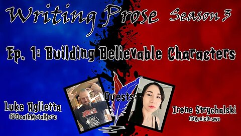 Writing Prose - S3 - Episode 1 - Building Believable Characters