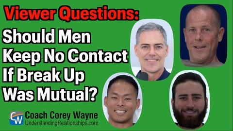 Should Men Keep No Contact If Break Up Was Mutual?