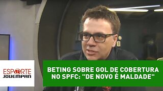 "De novo é maldade", diz Beting sobre gol de cobertura no SP