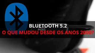 Bluetooth 5.2 e BLE, o que mudou dos anos 2000 para cá no universo Bluetooth?