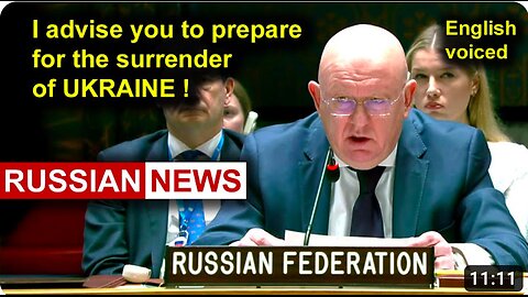 I advise you to prepare for the surrender of Ukraine! Nebenzya, Russia