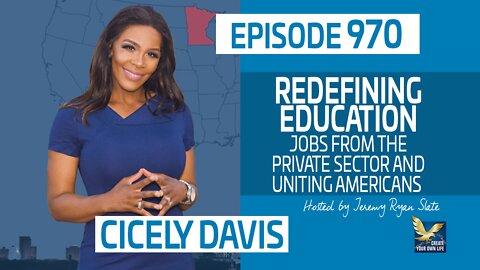Cicely Davis | Redefining Education, Jobs from the Private Sector and Uniting Americans