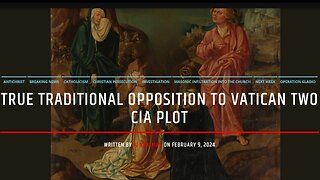 True Traditional Opposition To Vatican Two and The CIA Plot