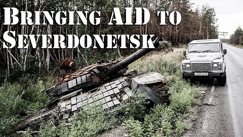 Bringing Aid to Severdonetsk