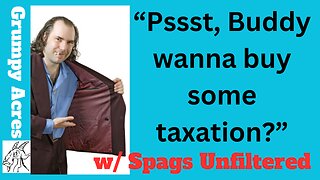 Taxation With Representation: The Gateway Drug For Tyranny w/Spags Unfiltered
