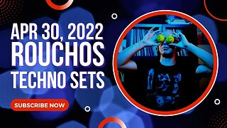 ROUCHOS - Techno, DJ Set, April 30, 2022
