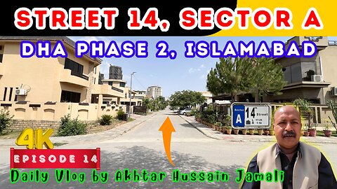 Street 14, Sector A, DHA Phase 2, Islamabad Overview || Episode 14 || Daily Vlog by Akhtar Jamali