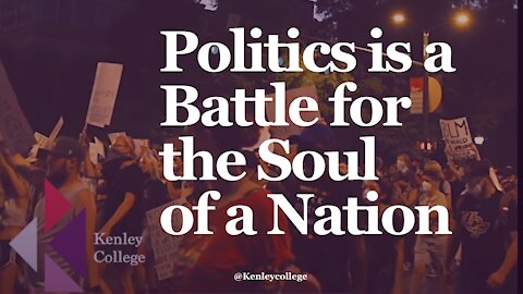 Politics is a Battle for the Soul of a Nation