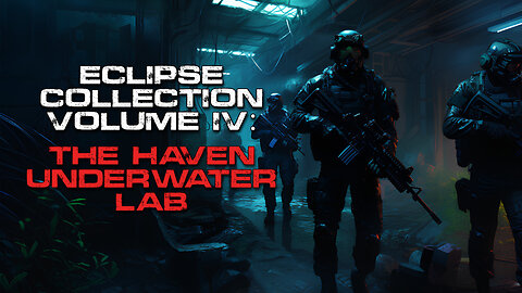 Eclipse Collection Volume 4, The Haven Underwater Lab | Sci-Fi Military Story