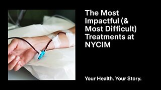 The Most Impactful (and Most Difficult) Treatments at NYCIM