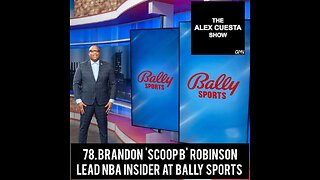 78. Brandon 'Scoop B' Robinson, Lead NBA Insider at Bally Sports