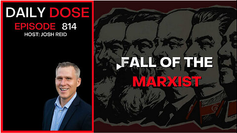 The Fall of the Marxist | Ep. 814 The Daily Dose