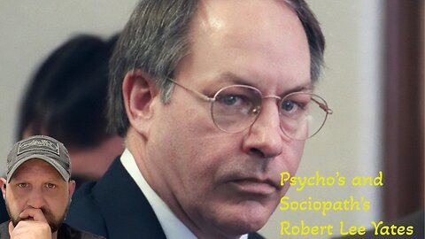 Psycho's and Sociopath's Robert Lee Yates