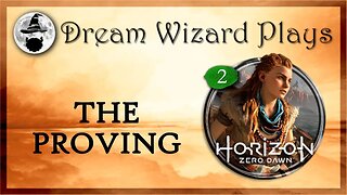 DWP 181 ~ Horizon: Zero Dawn (2017) ~ [#2] "The Proving"