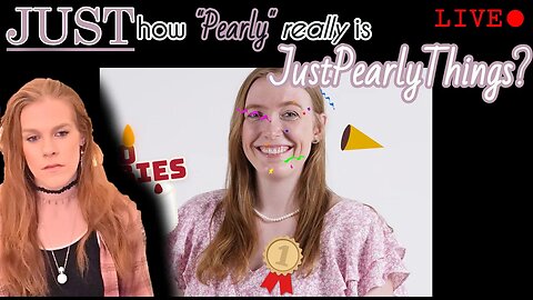 Just How Pearly Is @JustPearlyThings Really? - OPEN PANEL -