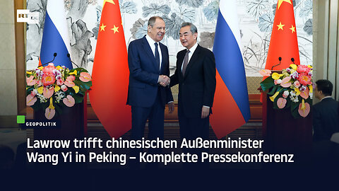 Lawrow trifft chinesischen Außenminister Wang Yi in Peking – Komplette Pressekonferenz