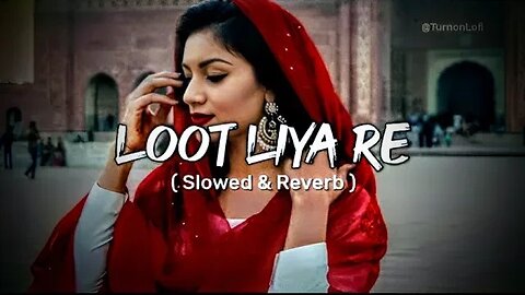 Loot Liya - Slowed & Reverb | Khasa Aala Chahar | Haryanvi Song Lofi | @srana731