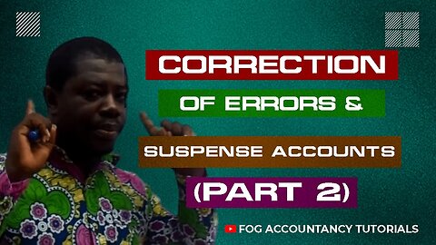 CORRECTION OF ERRORS AND SUSPENSE ACCOUNTS (PART 2) (THE EFFECT OF ERRORS ON PROFIT)