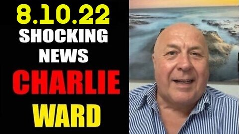 Charlie Ward Shocking News 8/10/22 TRUMP & HILLARY'S BIG SECRET!