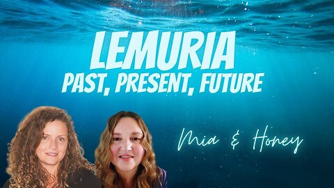Lumeria, Past, Present, and Future with Mia and Honey
