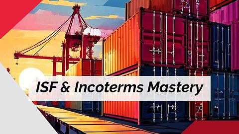 Mastering ISF Compliance and Incoterms: Essential Tips for Global Trade Success