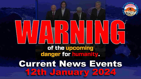 Current News Events - 12th January 2024 - WARNING TO HUMANITY !!