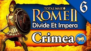 SUBJUGATING THE SCYTHIANS! Total War Rome 2: DEI: Crimea Campaign Gameplay #6