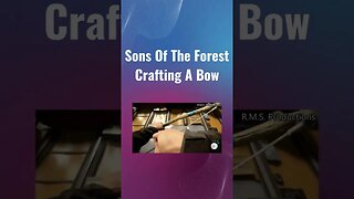 Sons Of The Forest Crafting A Bow