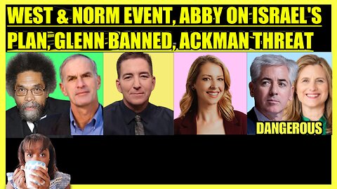 CORNEL WEST & NORM FINKELSTEIN EVENT, ABBY MARTIN ON GAZA, GLENN GREENWALD BAN, BILLIONAIRE THREAT