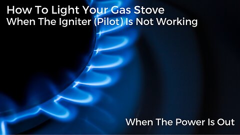 How To light A Gas Stop When the Igniter Is Not Working