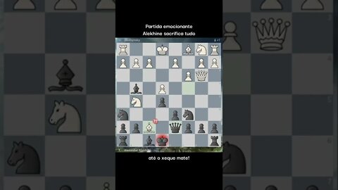 GENIAL ALEKHINE SACRIFICA TUDO ATÉ O XEQUE MATE