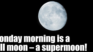 Super-duper-moon on Monday